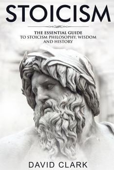Paperback Stoicism: The Essential Guide to Stoicism Philosophy, Wisdom, and History Book