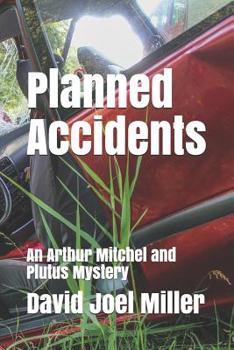 Paperback Planned Accidents: An Arthur Mitchel and Plutus Mystery Book