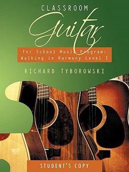 Paperback Classroom Guitar for School Music Program: Walking in Harmony Level I Student's Copy Book