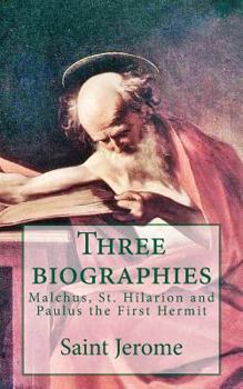 Paperback Three biographies: Malchus, St. Hilarion and Paulus the First Hermit Book