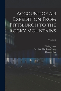 Paperback Account of an Expedition From Pittsburgh to the Rocky Mountains; Volume 2 Book