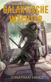 Raumschiff gefunden: Eine Weltraumopernserie (Galaktische Wächter) (German Edition)