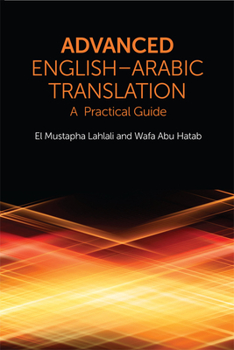 Paperback Advanced English-Arabic Translation: A Practical Guide Book