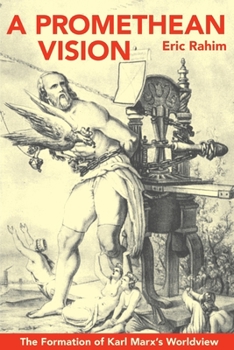 Paperback A Promethean Vision: The Formation of Karl Marx's Worldview Book