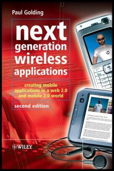 Hardcover Next Generation Wireless Applications: Creating Mobile Applications in a Web 2.0 and Mobile 2.0 World Book