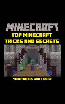 Paperback Minecraft: Top Minecraft Tricks and Secrets Your Friends Won't Know! Book