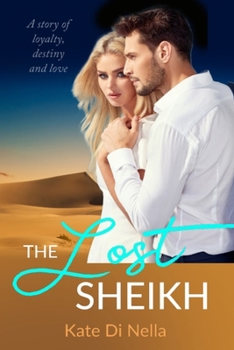 Paperback The Lost Sheikh: A story of loyalty, destiny, and love. Book