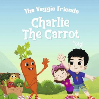 Hardcover The Veggie Friends: Charlie the Carrot Book