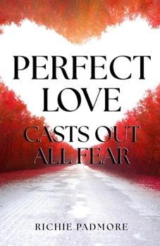 Paperback Perfect Love Casts Out All Fear Book
