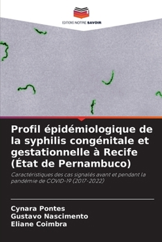 Profil épidémiologique de la syphilis congénitale et gestationnelle à Recife (État de Pernambuco) (French Edition)