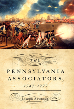 Paperback The Pennsylvania Associators, 1747-1777 Book