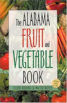 Paperback The Alabama Fruit and Vegetable Book: Includes Herbs & Nuts Book