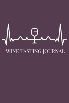 Wine Tasting Journal: Wine Heartbeat Line Wine Tasting Journal