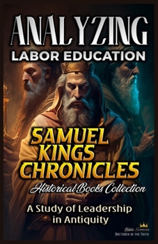 Paperback Analyzing Labor Education in Samuel, kings and Chronicles: A Study of Leadership in Antiquity Book
