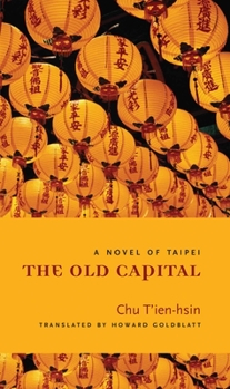 Hardcover The Old Capital: A Novel of Taipei Book