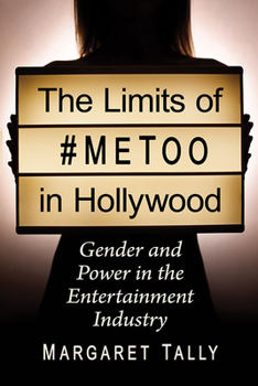 Paperback The Limits of #MeToo in Hollywood: Gender and Power in the Entertainment Industry Book