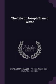 Paperback The Life of Joseph Blanco White: 2 Book