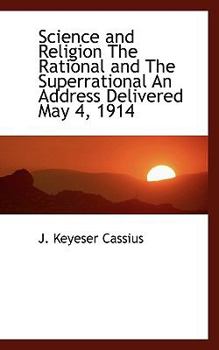 Paperback Science and Religion the Rational and the Superrational an Address Delivered May 4, 1914 Book