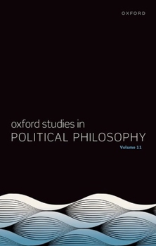 Hardcover Oxford Studies in Political Philosophy: Volume 11 Book