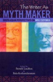 Paperback The Writer as Myth Maker: South Asian Perspectives on Wole Soyinka Book