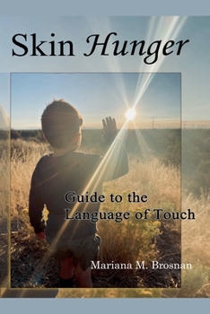 Paperback Skin Hunger: Guide to the Language of Touch Book