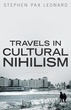 Paperback Travels in Cultural Nihilism: Some essays Book