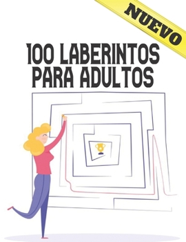 Paperback 100 Laberintos Para Adultos: Libro de laberintos para adultos 100 Laberinto para adultos y adolescentes Normal a extremo 100 Rompecabezas f?ciles a [Spanish] Book