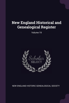 Paperback New England Historical and Genealogical Register; Volume 19 Book