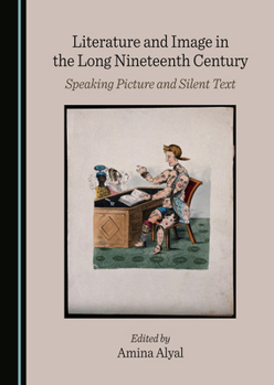 Hardcover Literature and Image in the Long Nineteenth Century: Speaking Picture and Silent Text Book
