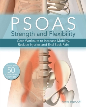 Paperback Psoas Strength and Flexibility: Core Workouts to Increase Mobility, Reduce Injuries and End Back Pain Book