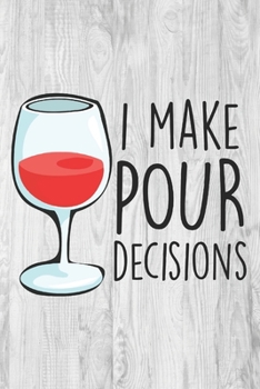 Paperback I Make Pour Decisions: Gifts for Wine Lovers - Lined Notebook Journal Book