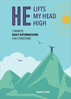 Paperback He Lifts My Head High: 3-Minute Daily Affirmations for Christians Book