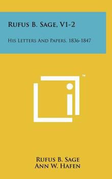 Hardcover Rufus B. Sage, V1-2: His Letters And Papers, 1836-1847 Book
