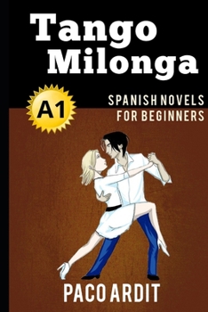 Paperback Spanish Novels: Tango milonga (Spanish Novels for Beginners - A1) Book