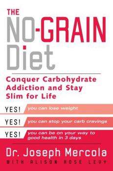 Hardcover The No-Grain Diet: Conquer Carbohydrate Addiction and Stay Slim for the Rest of Your Life Book