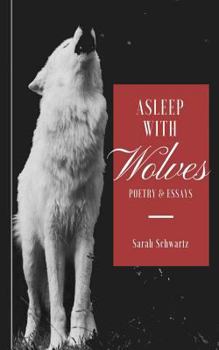Paperback Asleep With Wolves: Poems and Essays Book