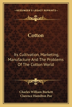 Paperback Cotton: Its Cultivation, Marketing, Manufacture And The Problems Of The Cotton World Book