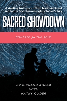 Paperback Sacred Showdown: Control for the Soul: A riveting true story of two brothers' bond and battle from heaven's glory to hell's fury Book