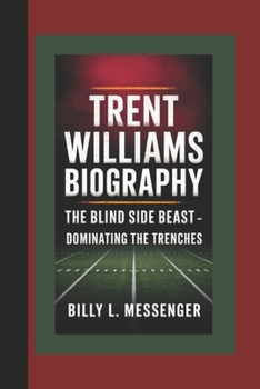 Paperback Trent Williams Biography: The Blind Side Beast - Dominating the Trenches Book