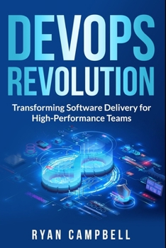 Paperback DevOps Revolution: Transforming Software Delivery for High-Performance Teams Book