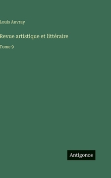 Revue artistique et littéraire: Tome 9