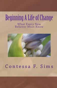 Paperback Beginning A Life of Change: What Every New Believer Must Know Book