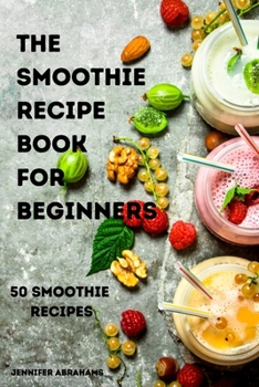 Paperback The Smoothie Recipe Book for Beginners Book