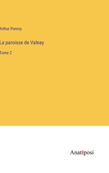 La paroisse de Valnay: Tome 2 (French Edition)