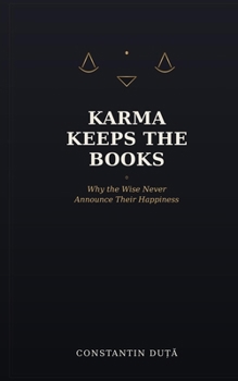 Paperback Karma Keeps the Books: Why the Wise Never Announce Their Happiness Book