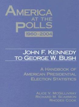 Hardcover America at the Polls 1960-2004: Kennedy to Bush--A Handbook of American Presidential Election Statistics Book