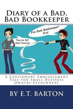 Paperback Diary of a Bad, Bad Bookkeeper: A Cautionary Embezzlement Tale for Small Business Owners Everywhere Book