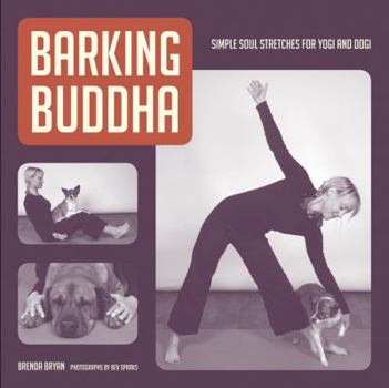 Paperback Barking Buddha: Simple Soul Stretches for Yogi and Dogi Book
