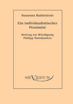 Paperback Ein individualistischer Pessimist: Beitrag zur Würdigung Philipp Mainländers [German] Book