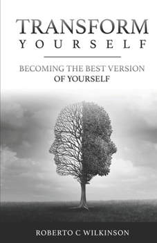 Paperback Transform Yourself: Becoming The Best Version Of Yourself Book